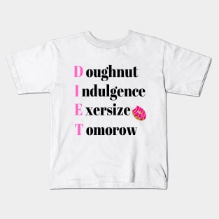 Diet Tomorrow - Diet doughnut indulgence exercise tomorrow Kids T-Shirt